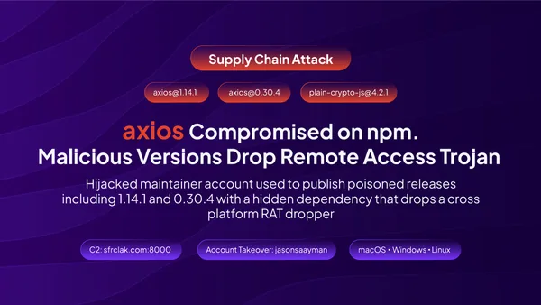 Axios compromised on NPM – Malicious versions drop remote access trojan