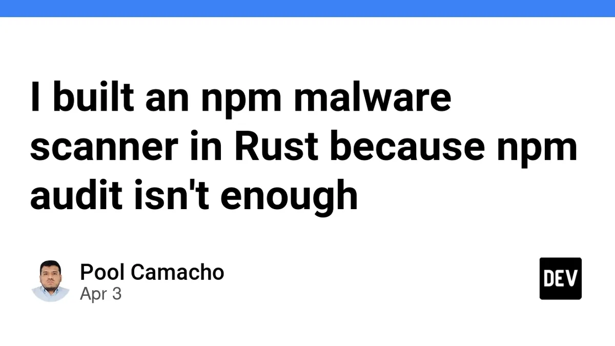 I built an npm malware scanner in Rust because npm audit isn't enough