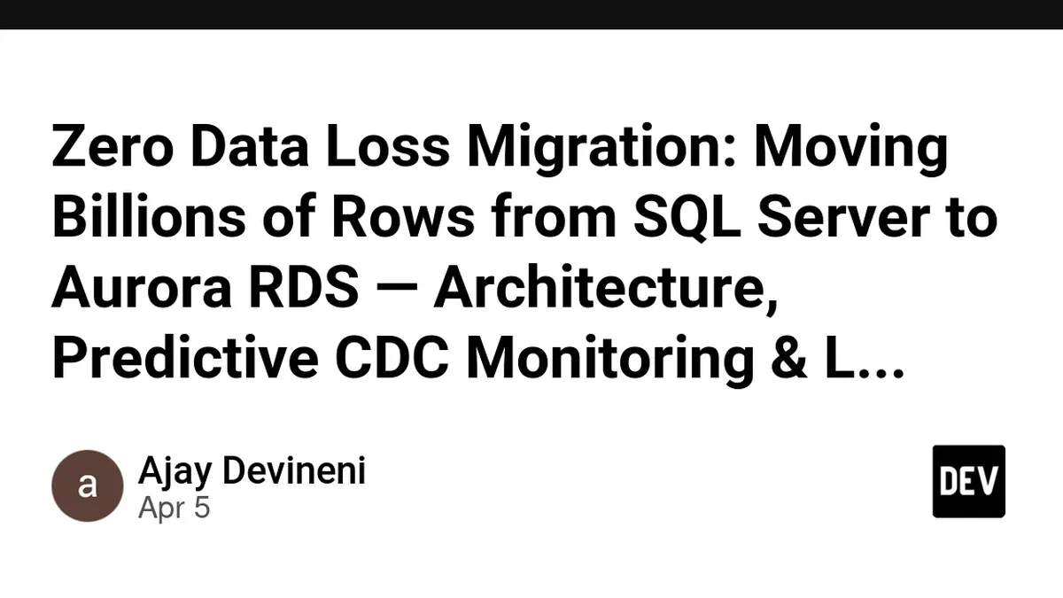 Zero Data Loss Migration: Moving Billions of Rows from SQL Server to Aurora RDS — Architecture, Predictive CDC Monitoring & Lessons from Production
