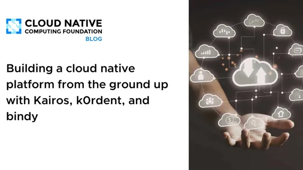 Building a cloud native platform from the ground up with Kairos, k0rdent, and bindy
