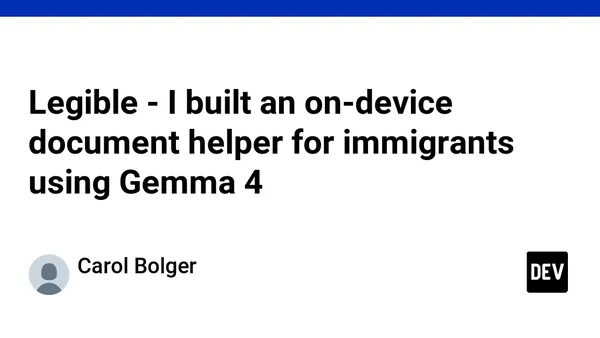 Legible - I built an on-device document helper for immigrants using Gemma 4