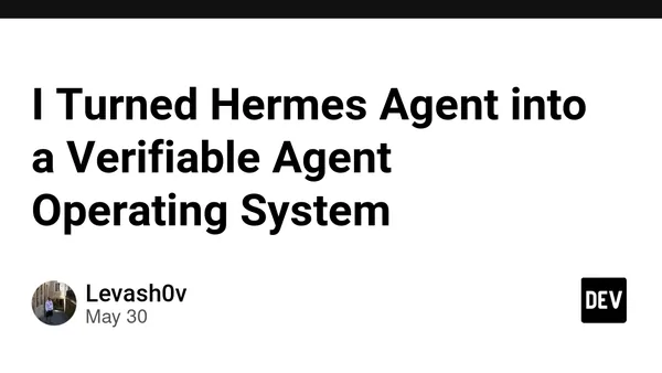 I Turned Hermes Agent into a Verifiable Agent Operating System