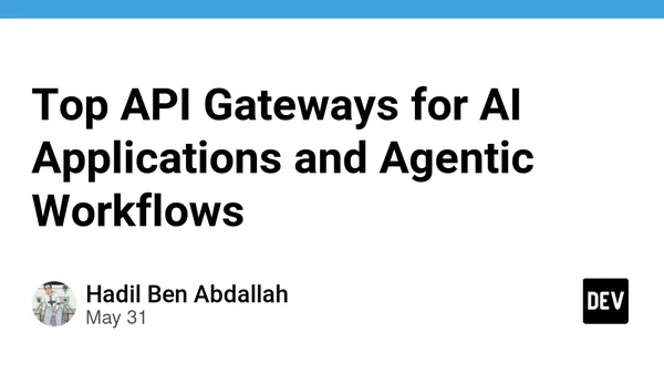 Top API Gateways for AI Applications and Agentic Workflows