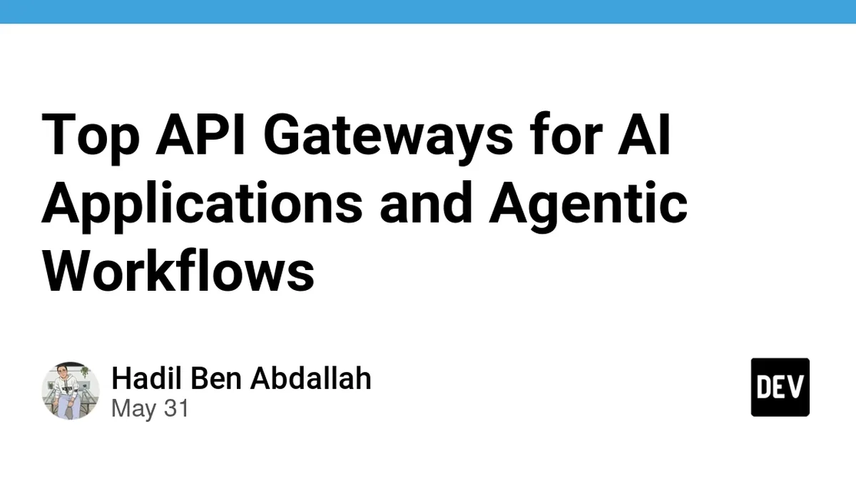 Top API Gateways for AI Applications and Agentic Workflows