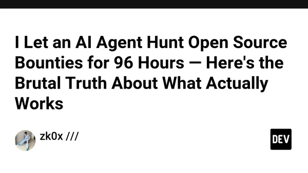 I Let an AI Agent Hunt Open Source Bounties for 96 Hours — Here's the Brutal Truth About What Actually Works