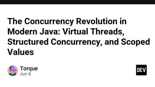 The Concurrency Revolution in Modern Java: Virtual Threads, Structured Concurrency, and Scoped Values