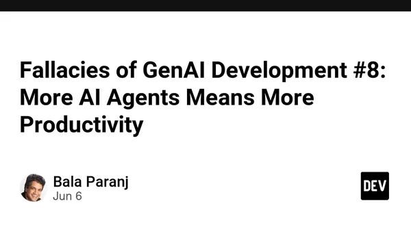 Fallacies of GenAI Development #8: More AI Agents Means More Productivity