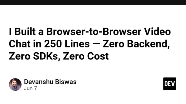 I Built a Browser-to-Browser Video Chat in 250 Lines — Zero Backend, Zero SDKs, Zero Cost