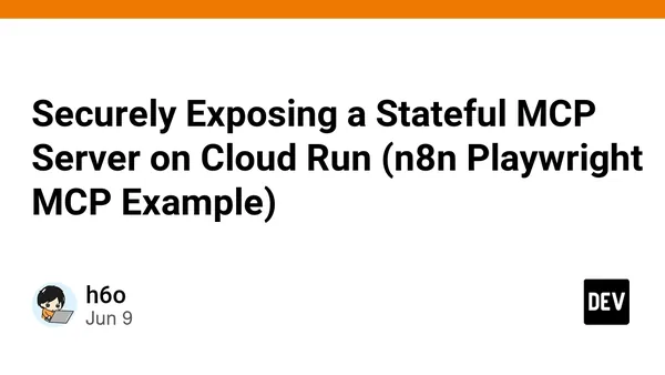 Securely Exposing a Stateful MCP Server on Cloud Run (n8n Playwright MCP Example)