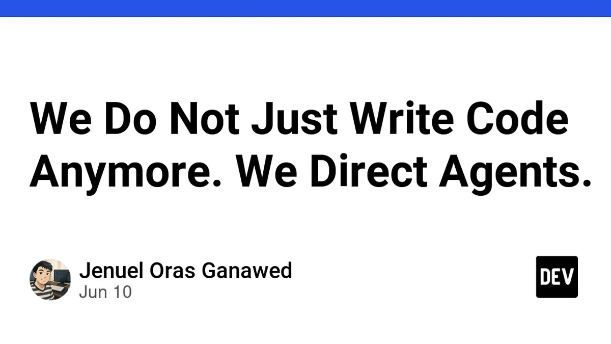 We Do Not Just Write Code Anymore. We Direct Agents.
