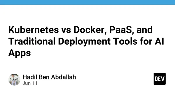 Kubernetes vs Docker, PaaS, and Traditional Deployment Tools for AI Apps