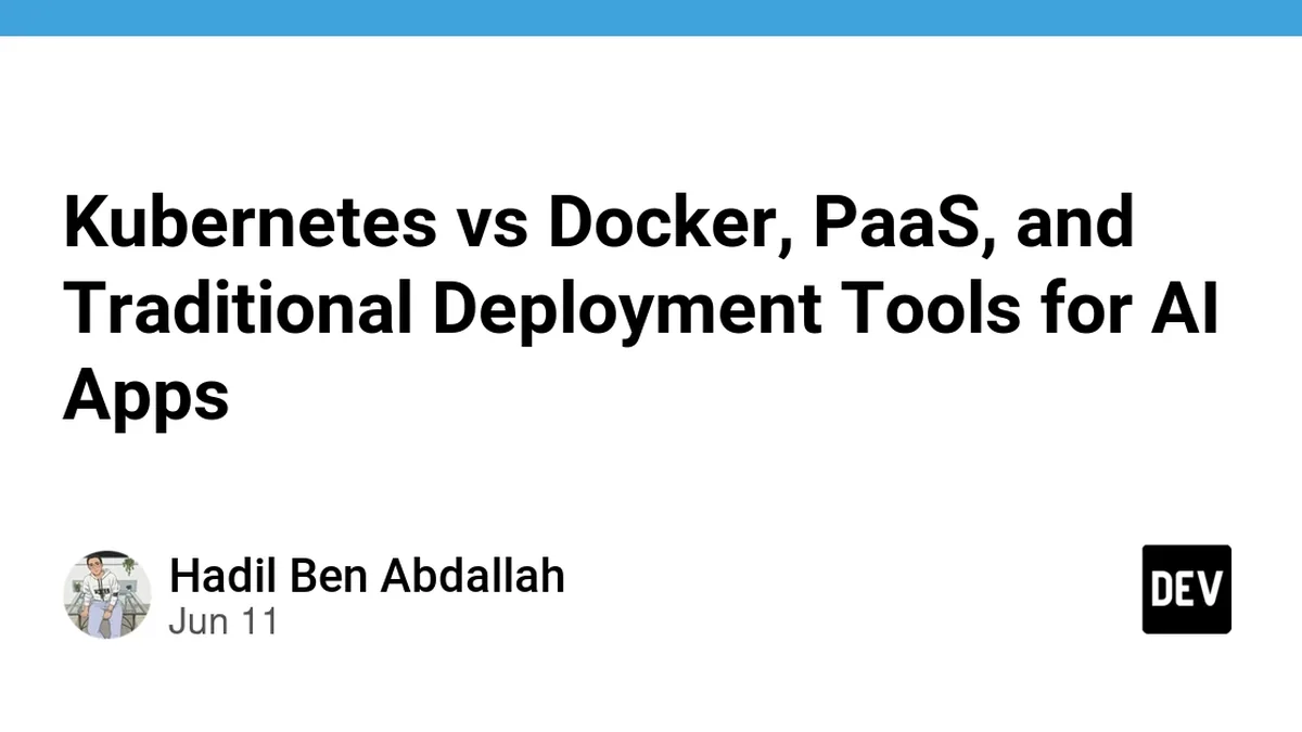 Kubernetes vs Docker, PaaS, and Traditional Deployment Tools for AI Apps