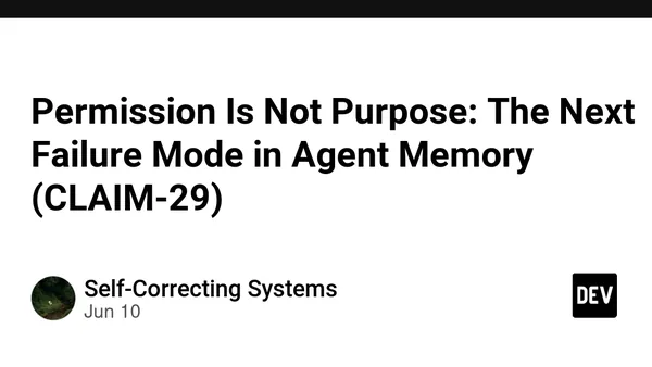 Permission Is Not Purpose: The Next Failure Mode in Agent Memory (CLAIM-29)