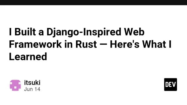 I Built a Django-Inspired Web Framework in Rust — Here's What I Learned