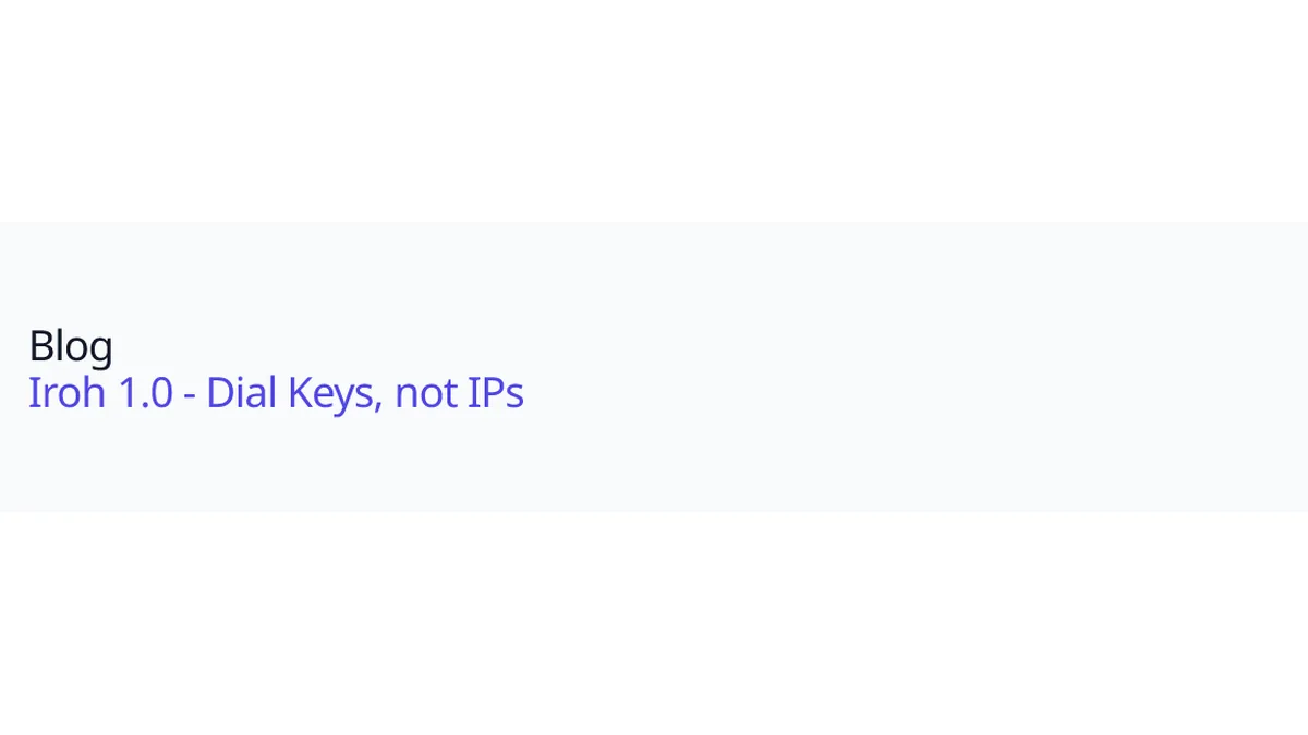 Iroh 1.0 - Dial Keys, not IPs