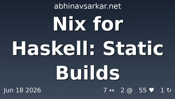 Nix for Haskell: Static Builds