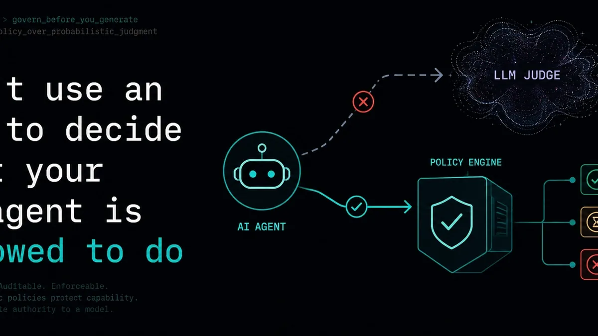 Don't use an LLM to decide what your AI agent is allowed to do