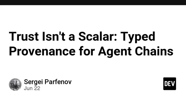 Trust Isn't a Scalar: Typed Provenance for Agent Chains