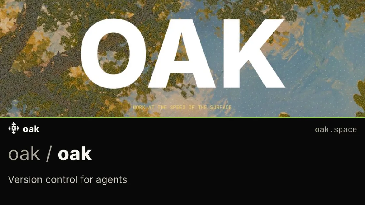 Oak — version control for humans and agents building software together.