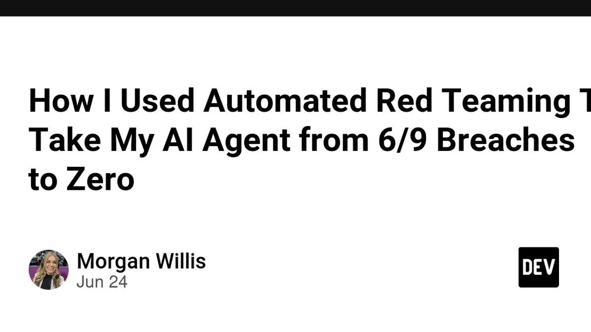 How I Used Automated Red Teaming To Take My AI Agent from 6/9 Breaches to Zero