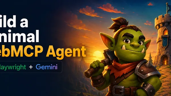 Build a Minimal WebMCP Agent with Playwright and Gemini