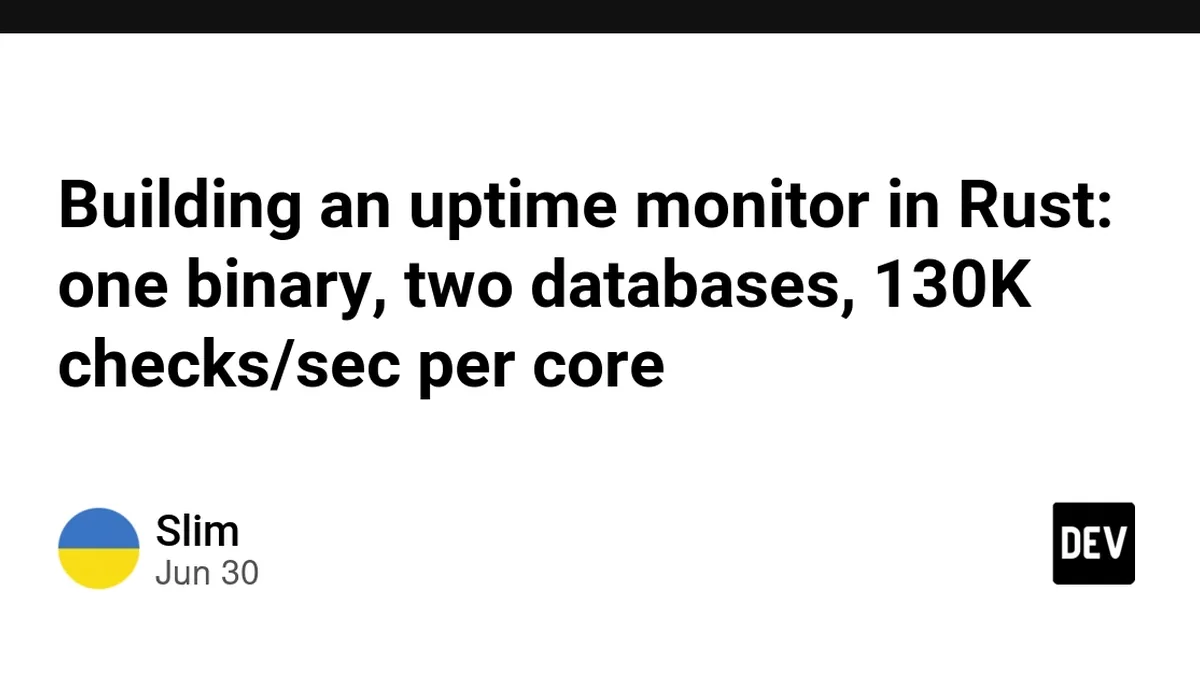 Building an uptime monitor in Rust: one binary, two databases, 130K checks/sec per core
