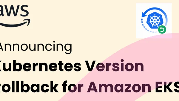 Upgrade Amazon EKS clusters with confidence using Kubernetes version rollbacks