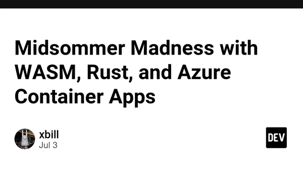 Midsommer Madness with WASM, Rust, and Azure Container Apps
