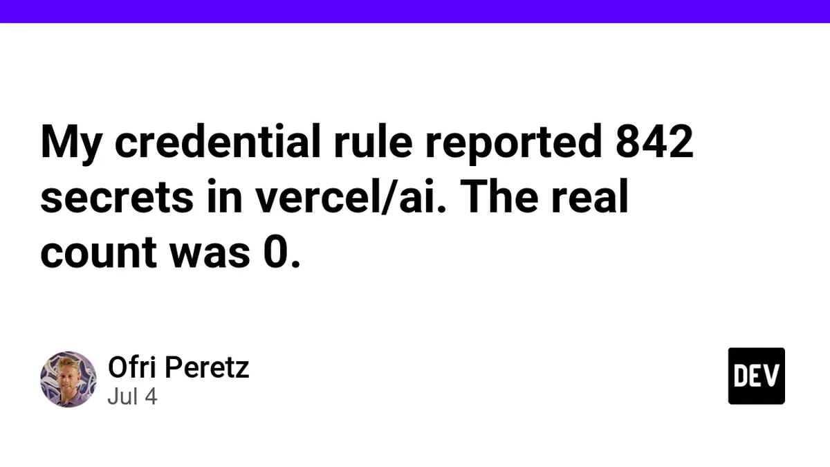 My credential rule reported 842 secrets in vercel/ai. The real count was 0.