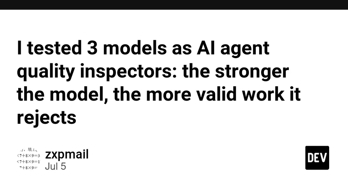 I tested 3 models as AI agent quality inspectors: the stronger the model, the more valid work it rejects