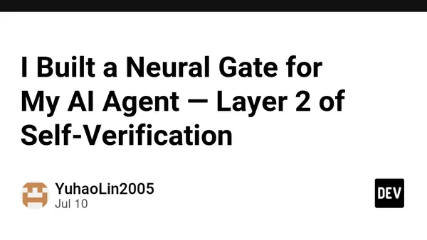 I Built a Neural Gate for My AI Agent — Layer 2 of Self-Verification