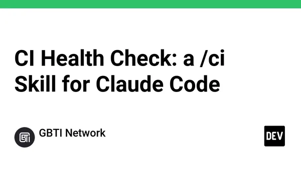 CI Health Check: a /ci Skill for Claude Code