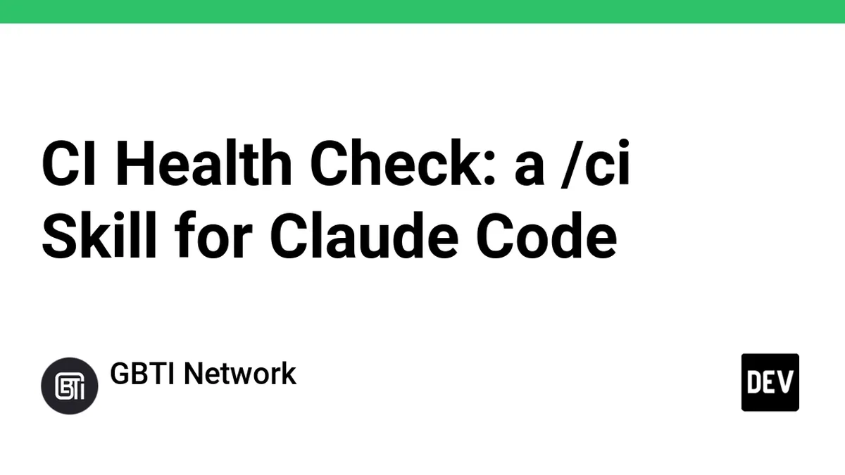 CI Health Check: a /ci Skill for Claude Code