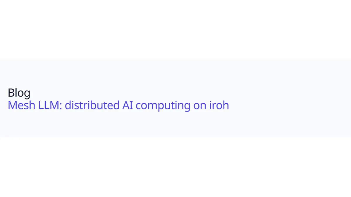 Mesh LLM: distributed AI computing on iroh