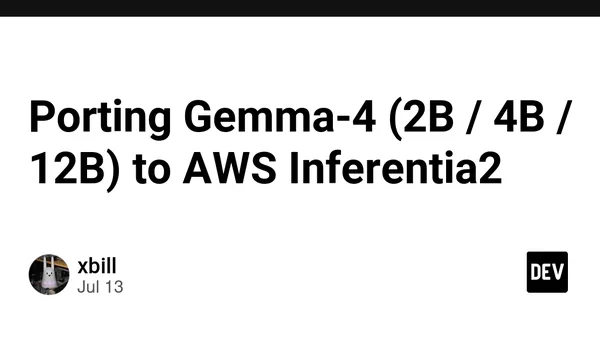 Porting Gemma-4 (2B / 4B / 12B) to AWS Inferentia2