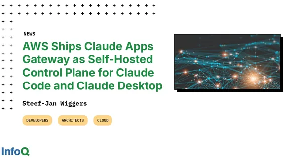 AWS Ships Claude Apps Gateway as Self-Hosted Control Plane for Claude Code and Claude Desktop
