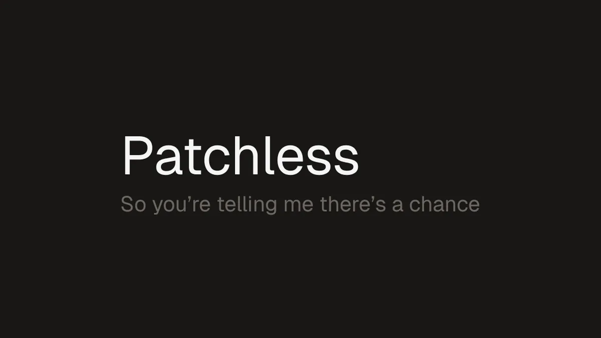 Patchless - So you're telling me there's a chance