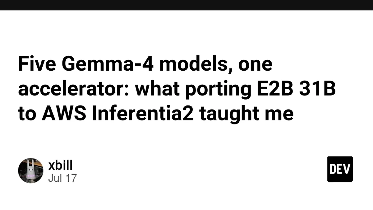 Five Gemma-4 models, one accelerator: what porting E2B 31B to AWS Inferentia2 taught me