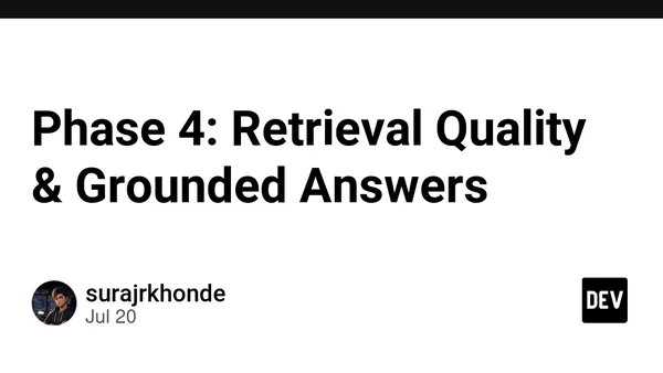 Phase 4: Retrieval Quality & Grounded Answers