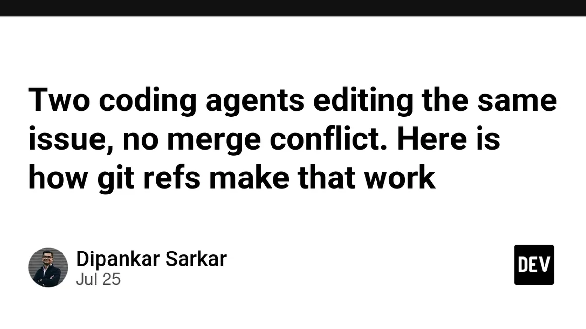 Two coding agents editing the same issue, no merge conflict. Here is how git refs make that work