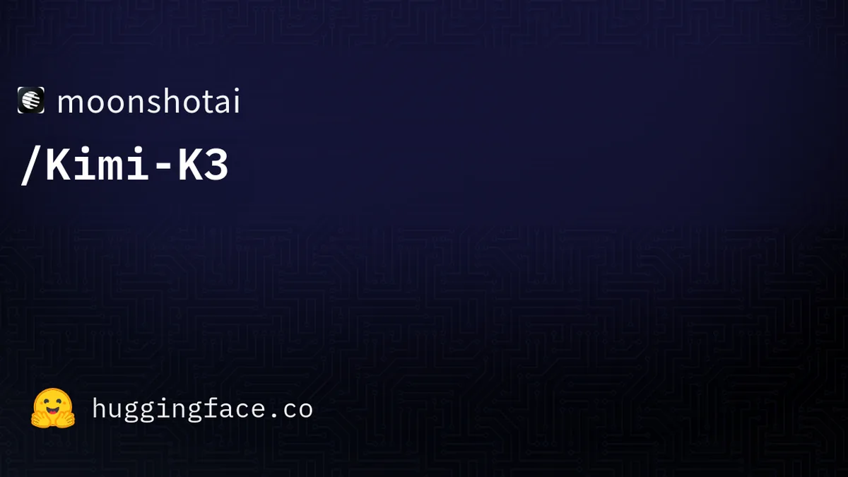 Kimi-K3 Releases on HuggingFace 7/27