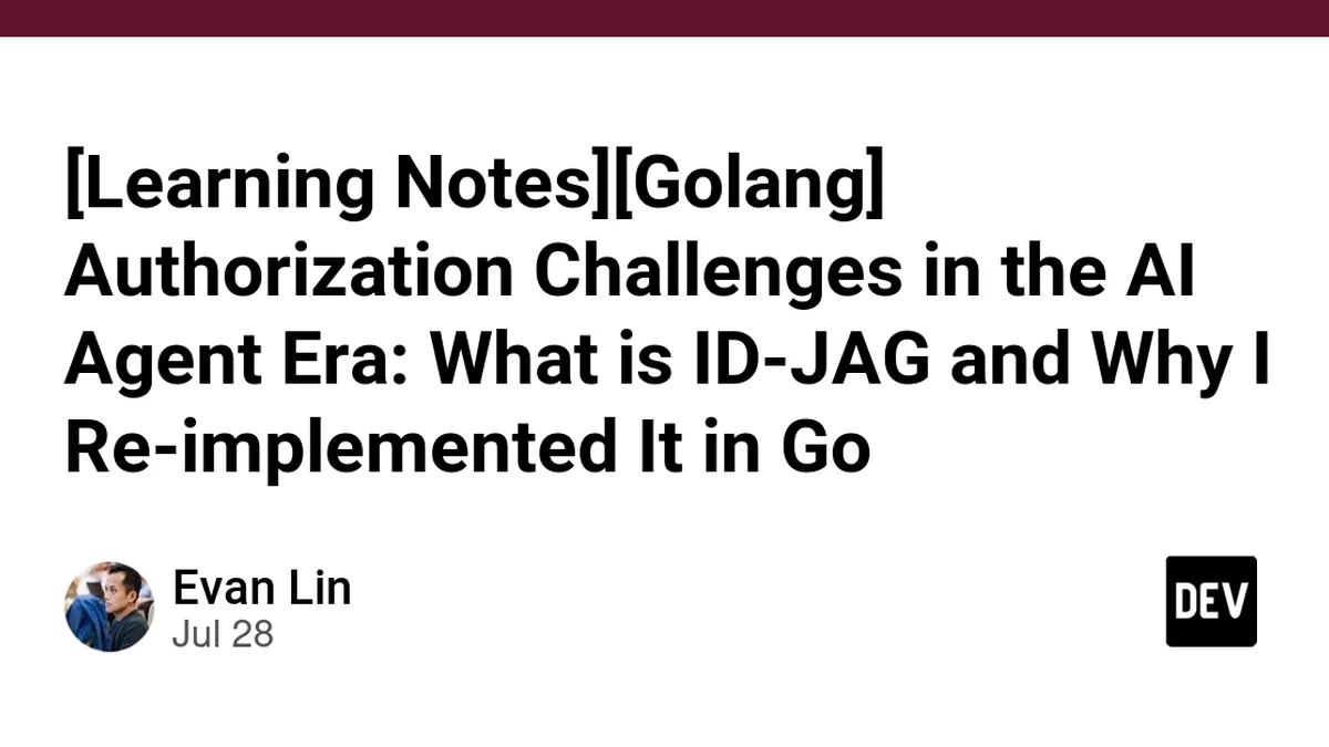 [Learning Notes][Golang] Authorization Challenges in the AI Agent Era: What is ID-JAG and Why I Re-implemented It in Go