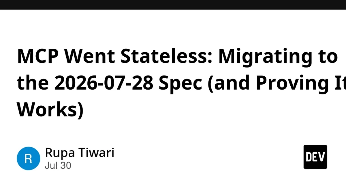 MCP Went Stateless: Migrating to the 2026-07-28 Spec (and Proving It Works)