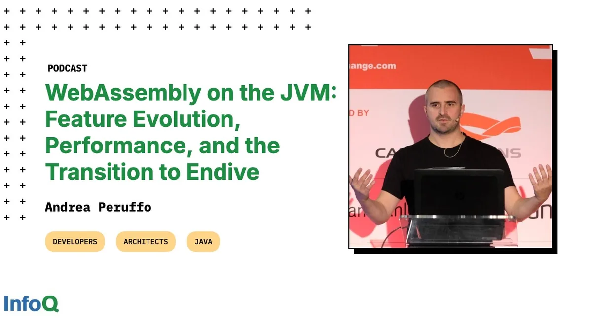 Podcast: WebAssembly on the JVM: Feature Evolution, Performance, and the Transition to Endive