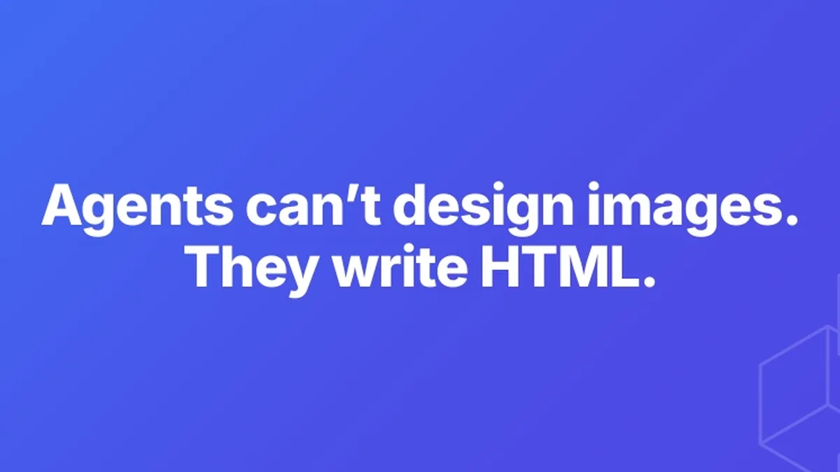Your AI agent can't design images. It can write HTML.