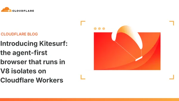 Introducing Kitesurf: The agent-first browser that runs in V8 isolates on Cloudflare Workers