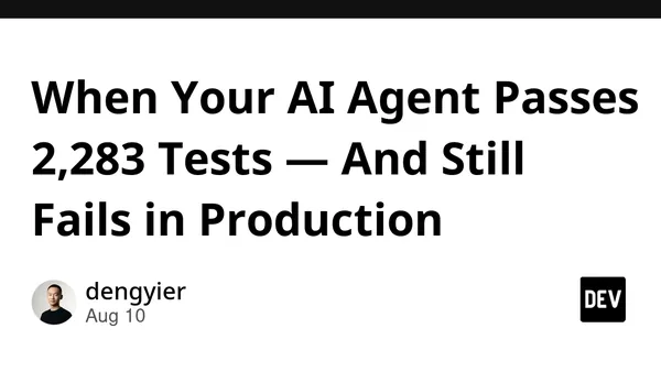 When Your AI Agent Passes 2,283 Tests — And Still Fails in Production
