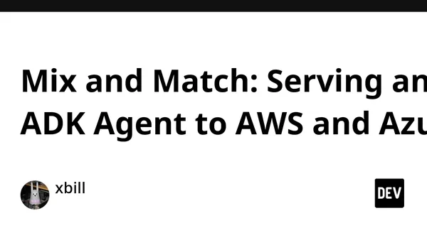 Mix and Match: Serving an ADK Agent to AWS and Azure