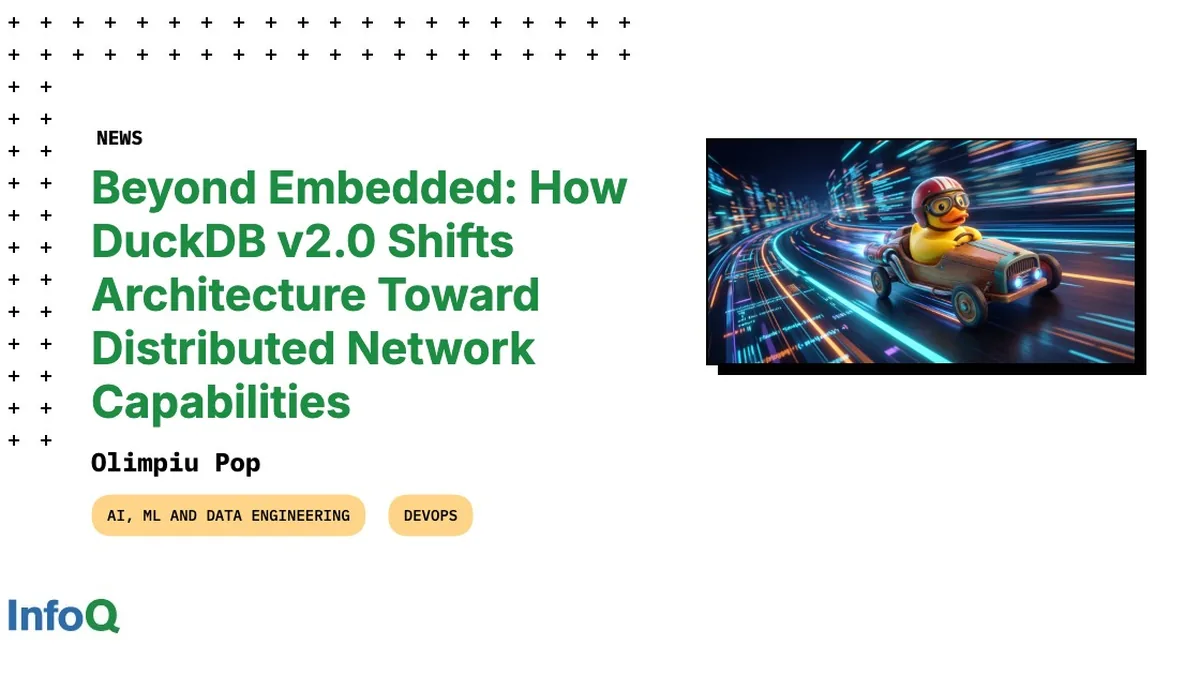 Beyond Embedded: How DuckDB v2.0 Shifts Architecture Toward Distributed Network Capabilities