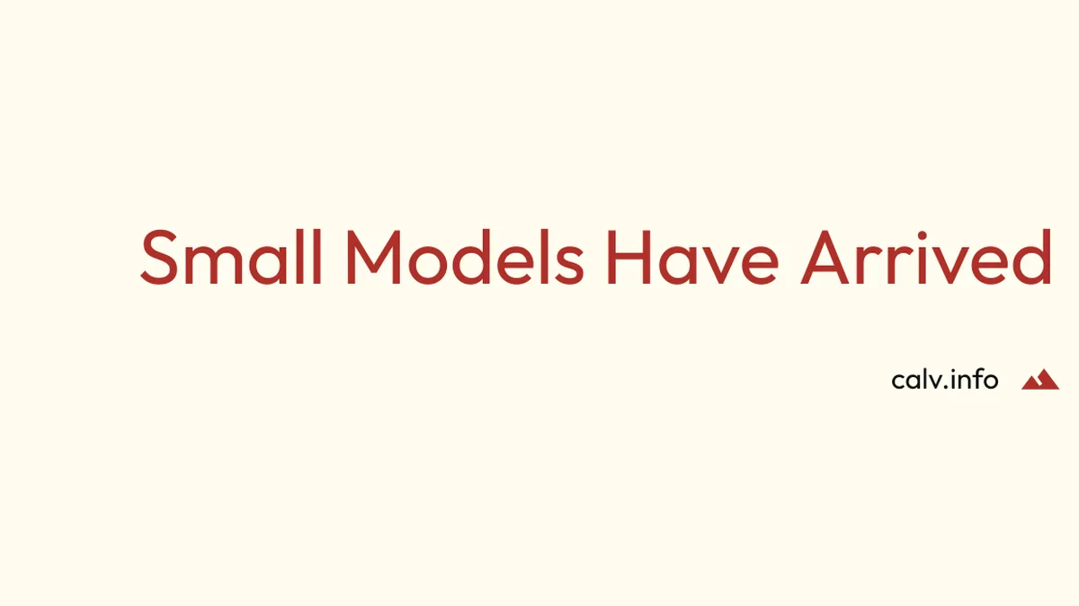 Small Models Have Arrived